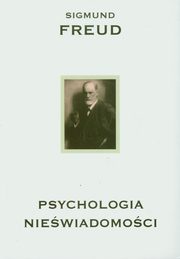 ksiazka tytu: Psychologia niewiadomoci autor: Freud Sigmund