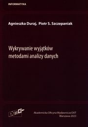 Wykrywanie wyjtkw metodami analizy danych, Duraj Agnieszka, Szczepaniak Piotr S.