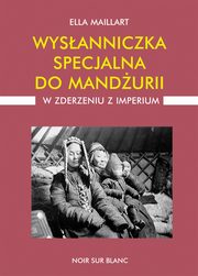 ksiazka tytu: Wysanniczka specjalna do Mandurii W zderzeniu z imperium autor: Maillart Ella