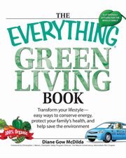 The Everything Green Living Book, McDilda Diane Gow