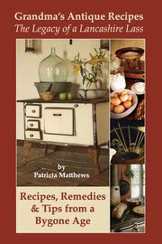 Grandma's Antique Recipes, Matthews Patricia