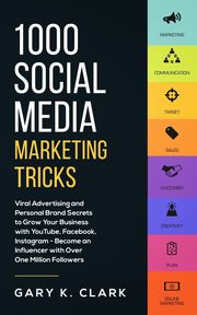 ksiazka tytu: 1000 Social Media Marketing Secrets autor: Clark Gary K.