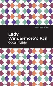 Lady Windermere's Fan, Wilde Oscar