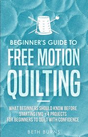 Beginner's Guide to Free Motion Quilting, Burns Beth