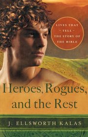 Heroes, Rogues, and the Rest, Kalas J. Ellsworth