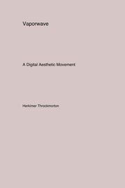 Vaporwave, Throckmorton Herkimer