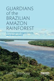 Guardians of the Brazilian Amazon Rainforest, Barbosa Luiz C.
