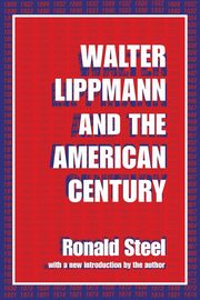 Walter Lippmann and the American Century, Steel Ronald