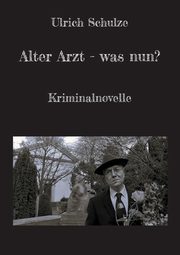 Alter Arzt - was nun?, Schulze Ulrich