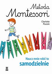 Metoda Montessori Naucz mnie robi to samodzielnie, Poussin Charlotte