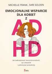 Emocjonalne wsparcie dla kobiet z ADHD, Solden Sari , Frank Michelle