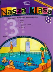 ksiazka tytu: Nasza klasa 3 Podrcznik cz 8 Edukacja wczesnoszkolna autor: Bacik-Koek Dorota, Cyraski Czesaw, Piechociska Balbina