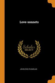 ksiazka tytu: Love-sonnets autor: Barlas John Evelyn