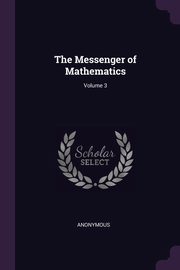 The Messenger of Mathematics; Volume 3, Anonymous