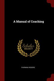 ksiazka tytu: A Manual of Coaching autor: Rogers Fairman