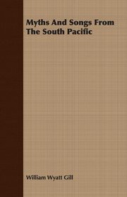 Myths And Songs From The South Pacific, Gill William Wyatt