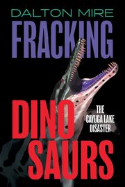 Fracking Dinosaurs, Mire Dalton