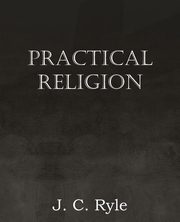 Practical Religion, Ryle J. C.