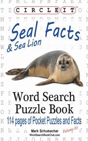 Circle It, Seal and Sea Lion Facts, Word Search, Puzzle Book, Lowry Global Media LLC