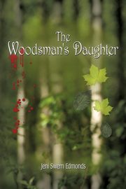 The Woodsman's Daughter, Edmonds Jeni Swem