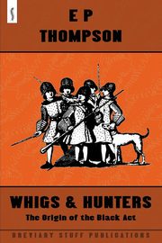 Whigs and Hunters, Thompson E. P.