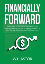 Financially Forward, Astor W.L.