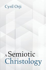 A Semiotic Christology, Orji Cyril