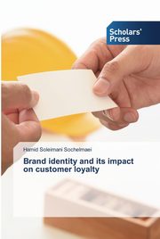 Brand identity and its impact on customer loyalty, Sochelmaei Hamid Soleimani