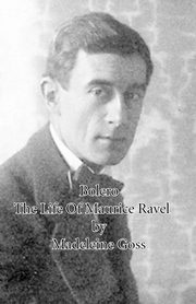 Bolero - The Life of Maurice Ravel, Goss Madeleine