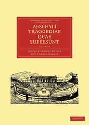 Aeschyli Tragoediae Quae Supersunt, Aeschylus