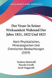 Der Vesuv In Seiner Wirksamkeit Wahrend Der Jahre 1821, 1822 Und 1823, Monticelli Teodoro