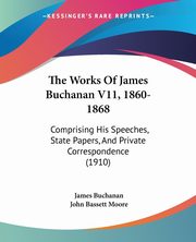 The Works Of James Buchanan V11, 1860-1868, Buchanan James