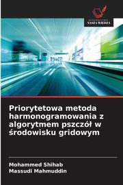 Priorytetowa metoda harmonogramowania z algorytmem pszcz w rodowisku gridowym, Shihab Mohammed