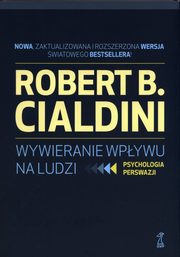 Wywieranie wpywu na ludzi, Cialdini Robert B.