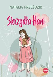 ksiazka tytu: Skrzyda Hani autor: Przedzik Natalia