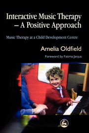 ksiazka tytu: Interactive Music Therapy - A Positive Approach autor: Oldfield Amelia
