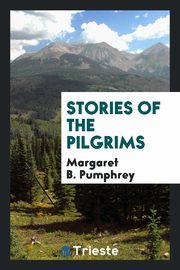 ksiazka tytu: Stories of the Pilgrims autor: Pumphrey Margaret B.