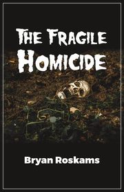 The Fragile Homicide, Roskams Bryan