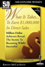 What It Takes... To Earn $1,000,000 In Direct Sales, McCay-Smith Kirsten