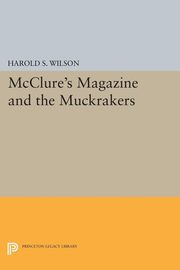 McClure's Magazine and the Muckrakers, Wilson Harold S.