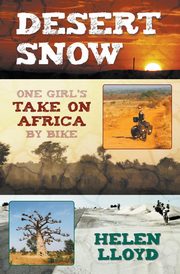 Desert Snow - One Girl's Take on Africa by Bike, Lloyd Helen