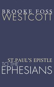 St. Paul's Epistle to the Ephesians, Westcott B. F.