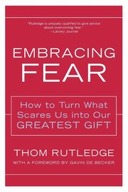 Embracing Fear, Rutledge Thom