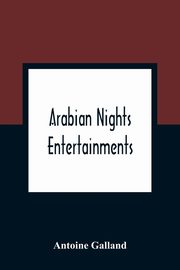 Arabian Nights Entertainments, Galland Antoine