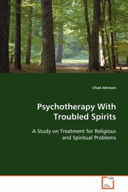 Psychotherapy With Troubled Spirits, Johnson Chad