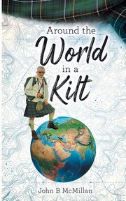 Around The World In A Kilt, McMillan John B