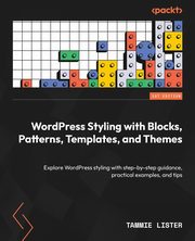 WordPress Styling with Blocks, Patterns, Templates, and Themes, Lister Tammie