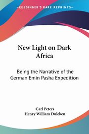 New Light on Dark Africa, Peters Carl
