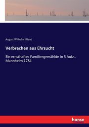 Verbrechen aus Ehrsucht, Iffland August Wilhelm