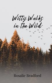 Witty Walks in the Wild, Bradford Rosalie